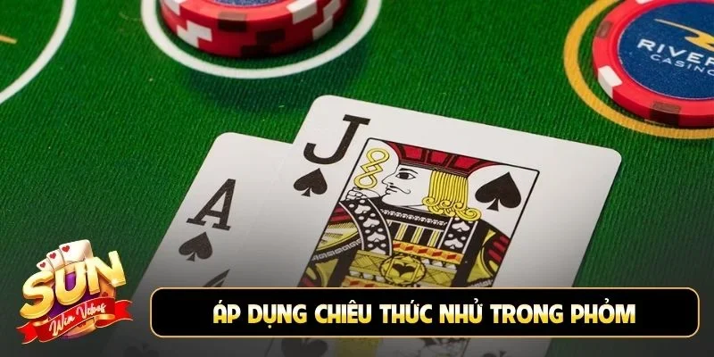 Áp dụng chiêu thức nhử trong Phỏm
