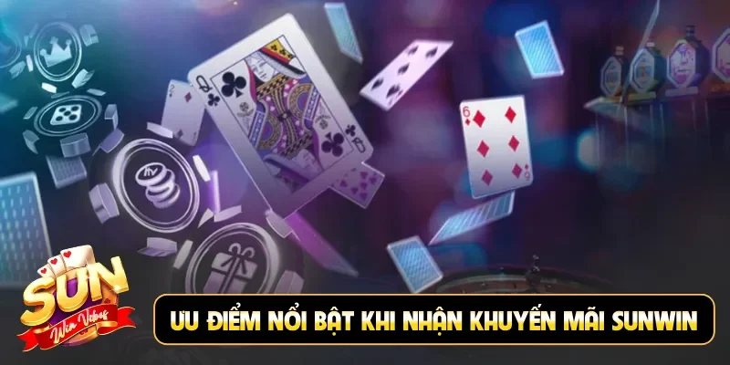 Ưu điểm nổi bật khi nhận khuyến mãi Sunwin